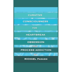 Curative Consciousness: for Heartbreak, Obsession, and Process Addiction - Paperback | Books | Wiccan Center