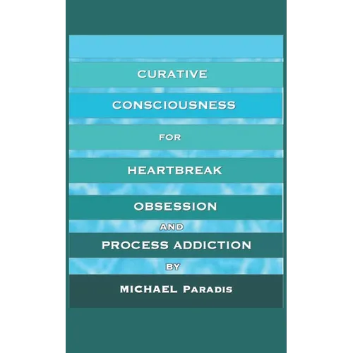 Curative Consciousness: for Heartbreak, Obsession, and Process Addiction - Paperback | Books | Wiccan Center