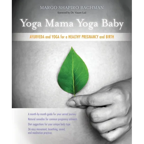 Yoga Mama, Yoga Baby: Ayurveda and Yoga for a Healthy Pregnancy and Birth - Paperback