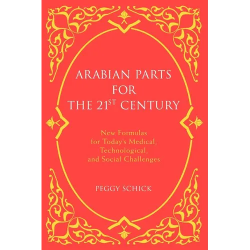 Arabian Parts for the 21st Century: New Formulas for Today's Medical, Technological, and Social Challenges - Paperback | Books | Wiccan Center