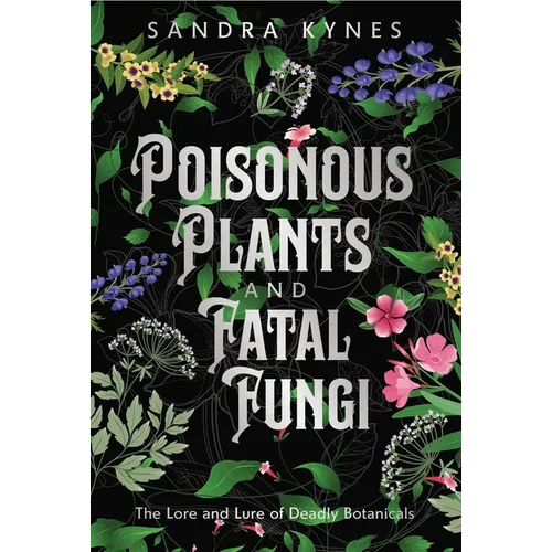 Poisonous Plants and Fatal Fungi: The Lore and Lure of Deadly Botanicals - Paperback | Books | Wiccan Center