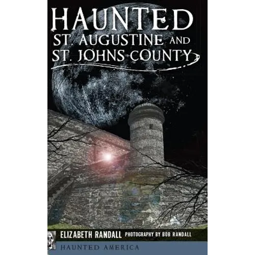 Haunted St. Augustine and St. Johns County - Hardcover | Books | Wiccan Center