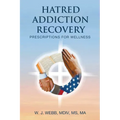 Hatred Addiction Recovery: Prescriptions for Wellness - Paperback | Books | Wiccan Center