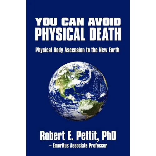 You Can Avoid Physical Death: Physical Body Ascension To The New Earth - Paperback | Books | Wiccan Center