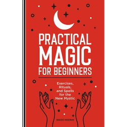 Practical Magic for Beginners: Exercises, Rituals, and Spells for the New Mystic - Paperback | Books | Wiccan Center