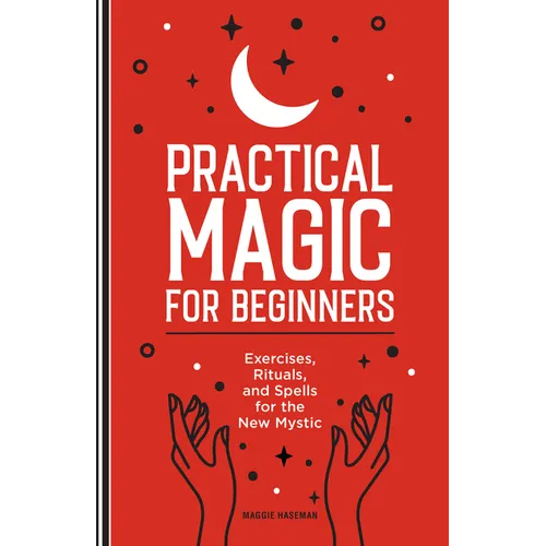 Practical Magic for Beginners: Exercises, Rituals, and Spells for the New Mystic - Paperback | Books | Wiccan Center