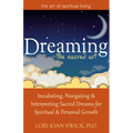 Dreaming--The Sacred Art: Incubating, Navigating and Interpreting Sacred Dreams for Spiritual and Personal Growth - Paperback | Books | Wiccan Center