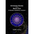 Armanen Runes and the Black Sun in Modern Heathenry Volume I - Paperback | Books | Wiccan Center