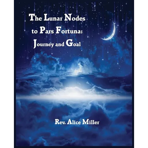 The Lunar Nodes to Pars Fortuna: Journey and Goal - Paperback | Books | Wiccan Center