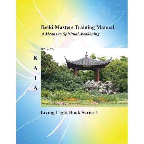 Reiki Training Manual: Living Love Light Book Series 1-- A Guide for Students, Practitioners, and Masters in the Ancient Healing Art of Reiki - Paperback | Books | Wiccan Center