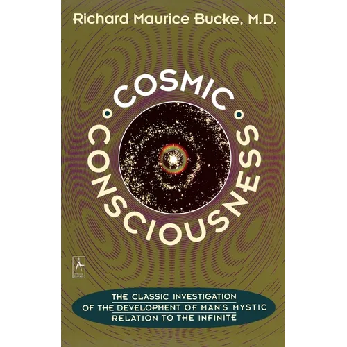 Cosmic Consciousness: A Study in the Evolution of the Human Mind - Paperback | Books | Wiccan Center