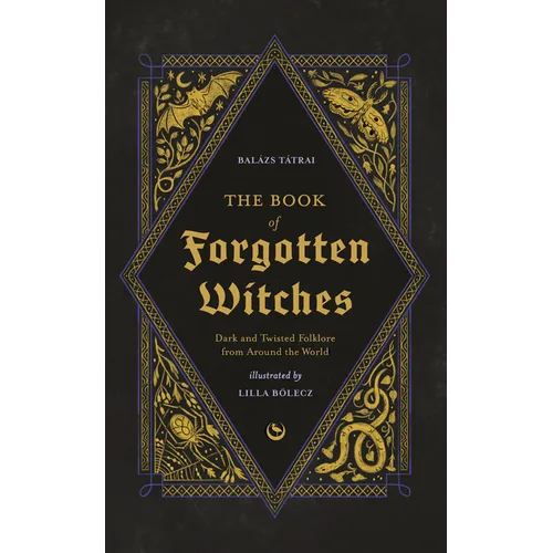 The Book of Forgotten Witches: Dark & Twisted Folklore & Stories from Around the World - Hardcover | Books | Wiccan Center