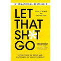 Let That Sh*t Go: Find Peace of Mind and Happiness in Your Everyday - Paperback | Books | Wiccan Center