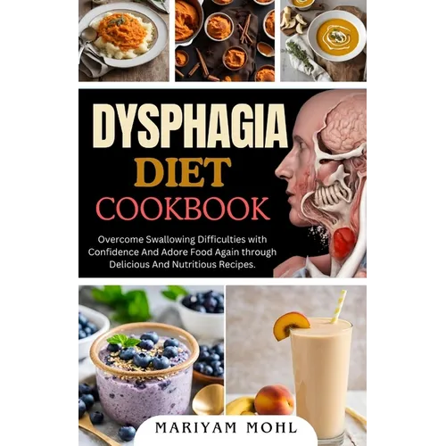 Dysphagia Diet Cookbook: Overcome Swallowing Difficulties With Confidence And Adore Food Again through Delicious And Nutritious Recipes. - Paperback | Books | Wiccan Center