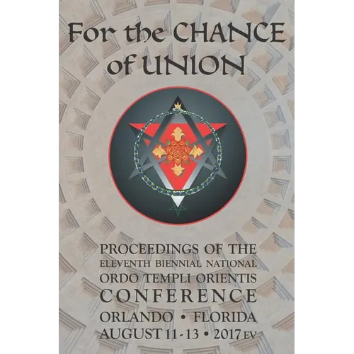 For the Chance of Union: Proceedings of the Eleventh Biennial National Ordo Templi Orientis Conference - Paperback | Books | Wiccan Center