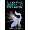 A Magnificent Obsession: My Lifelong Search for the Meaning of a Mystical Call - Hardcover | Books | Wiccan Center