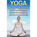Yoga: Master Yoga Fast with the Complete Guide to Yoga for Beginners; Including Yoga Basics & the Best Yoga Poses for All Levels! - Hardcover | Books | Wiccan Center