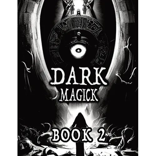 Dark Black Occult Magick, Book 2 Powerful Summoning Spells for Entities to Seek Protection and Incredible Power: Perfect for Practitioners of the Occu - Paperback | Books | Wiccan Center
