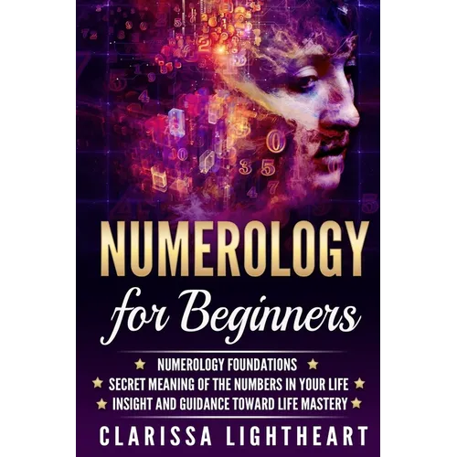 Numerology for Beginners: Numerology Foundations - Secret Meaning of the Numbers in Your Life - Insight and Guidance Toward Life Mastery - Paperback | Books | Wiccan Center