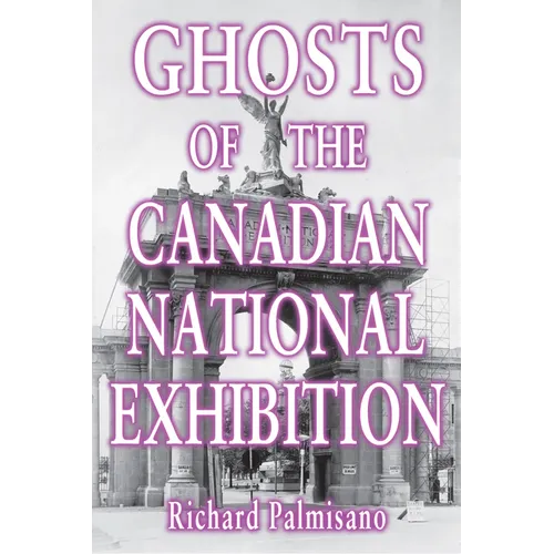 Ghosts of the Canadian National Exhibition - Paperback | Books | Wiccan Center