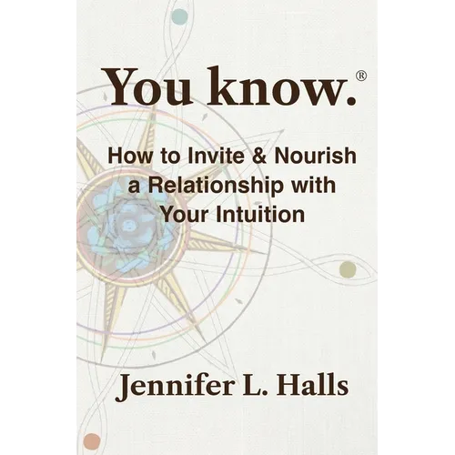 You know.: How to Invite & Nourish a Relationship with Your Intuition - Paperback | Books | Wiccan Center