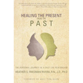 Healing the Present from the Past: The Personal Journey of a Past Life Researcher - Paperback | Books | Wiccan Center