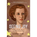Seeing Joy: A Story of Life, Death, and What Comes Next - Hardcover | Books | Wiccan Center