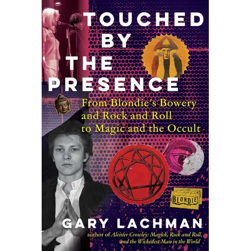 Touched by the Presence: From Blondie's Bowery and Rock and Roll to Magic and the Occult - Hardcover | Books | Wiccan Center