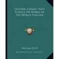 Esoteric Cosmic Yogi Science Or Works of the World Teacher - Paperback | Books | Wiccan Center