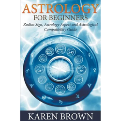 Astrology For Beginners: Zodiac Sign, Astrology Aspect and Astrological Compatibility Guide - Paperback | Books | Wiccan Center