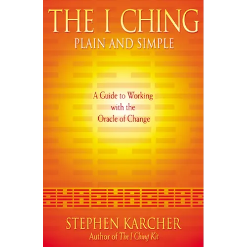 The I Ching Plain and Simple: A Guide to Working with the Oracle of Change - Paperback | Books | Wiccan Center