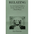 Relating: An Astrological Guide to Living with Others on a Small Planet - Paperback | Books | Wiccan Center