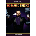 How To Do Magic Tricks: Quick Start Guide - Paperback | Books | Wiccan Center