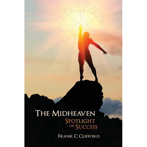 The Midheaven: Spotlight on Success - Paperback | Books | Wiccan Center