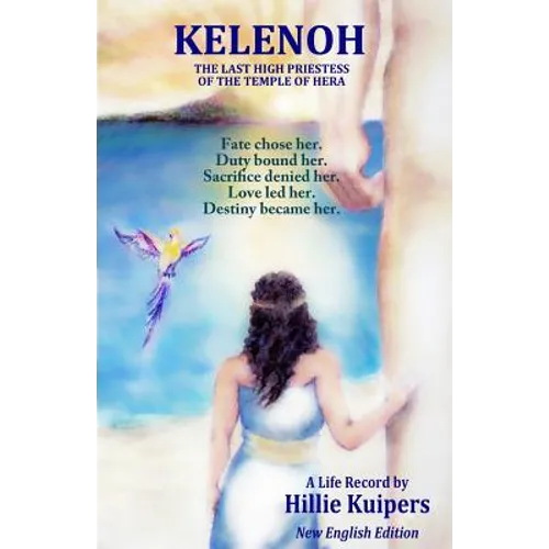 Kelenoh: The Last Priestess of the Temple of Hera on Samos who possessed the knowledge of ancient wisdom - Paperback