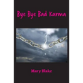 Bye Bye Bad Karma: Rewriting History to Change the Future - Paperback | Books | Wiccan Center