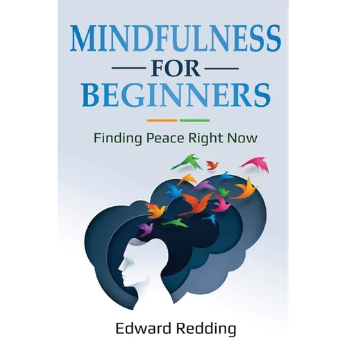 Mindfulness for Beginners: Finding Peace Right Now - Paperback | Books | Wiccan Center