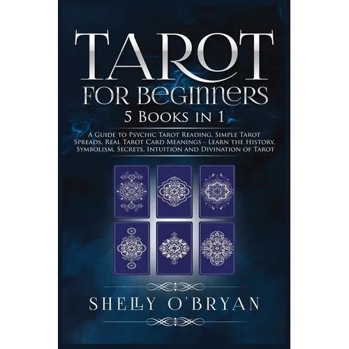 Tarot For Beginners: 5 Books in 1: A Guide to Psychic Tarot Reading, Simple Tarot Spreads, Real Tarot Card Meanings - Learn the History, Symbolism, Se - Paperback | Books | Wiccan Center