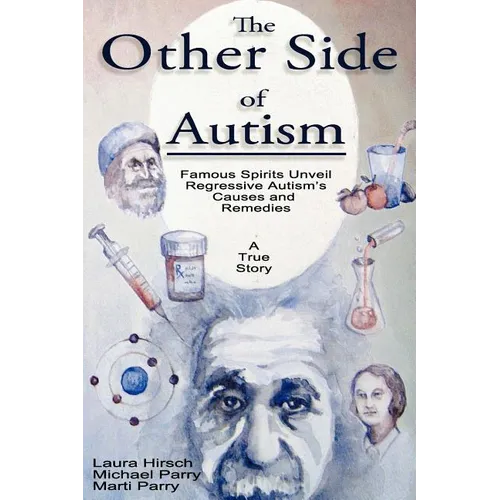 The Other Side of Autism: Famous Spirits Unveil Regressive Autism's Causes and Remedies - Paperback | Books | Wiccan Center