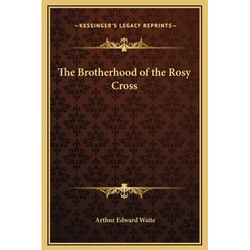 The Brotherhood of the Rosy Cross - Hardcover | Books | Wiccan Center