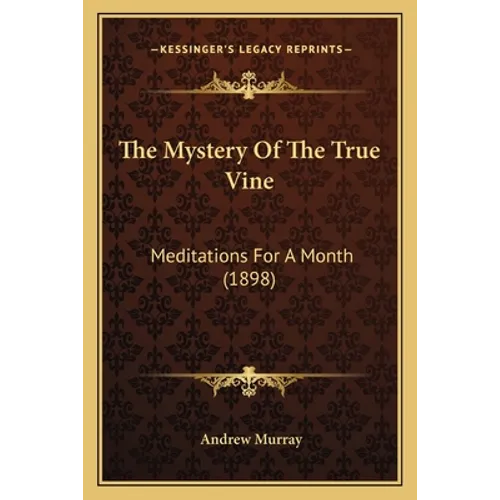 The Mystery Of The True Vine: Meditations For A Month (1898) - Paperback | Books | Wiccan Center