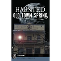 Haunted Old Town Spring - Hardcover | Books | Wiccan Center