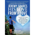 Jeremy Shares His Love From Above: A guide to living joyously on Earth following the passing of a loved one and always! - Paperback | Books | Wiccan Center