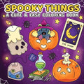 Spooky Things: A Coloring Book for Adults and Teens with Cute Ghosts, Magical Objects and Creepy-Sweet Designs for Relaxation - Paperback | Books | Wiccan Center