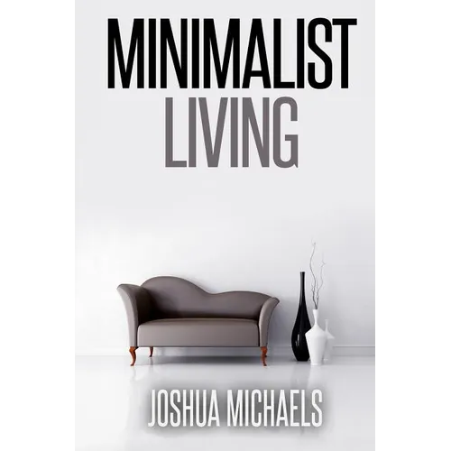 Minimalist Living: Simplify, Organize, and Declutter Your Life - Paperback | Books | Wiccan Center