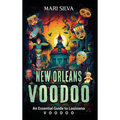 New Orleans Voodoo: An Essential Guide to Louisiana Voodoo - Hardcover | Books | Wiccan Center