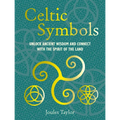 Celtic Symbols: Unlock Ancient Wisdom and Connect with the Spirit of the Land - Hardcover