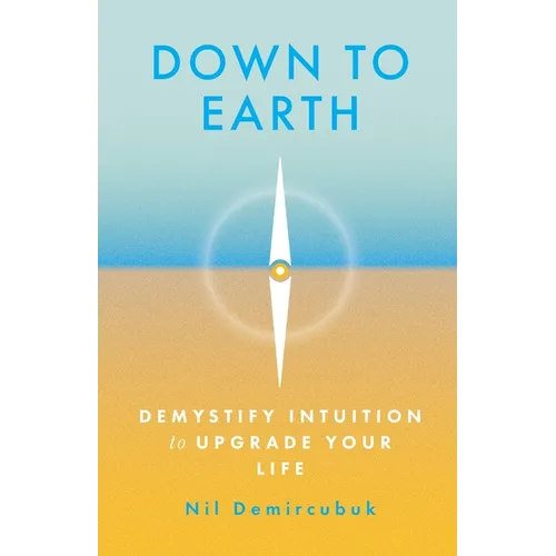 Down to Earth: Demystify Intuition to Upgrade Your Life - Paperback | Books | Wiccan Center