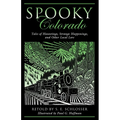 Spooky Colorado: Tales Of Hauntings, Strange Happenings, And Other Local Lore, First Edition - Paperback | Books | Wiccan Center