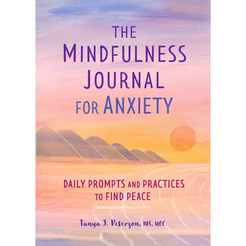 The Mindfulness Journal for Anxiety: Daily Prompts and Practices to Find Peace - Paperback | Books | Wiccan Center